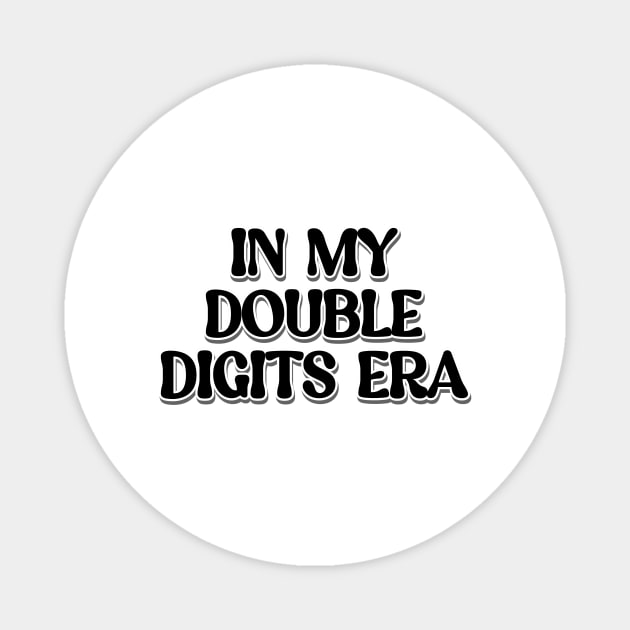 In my double digits era Magnet by Lovelybrandingnprints